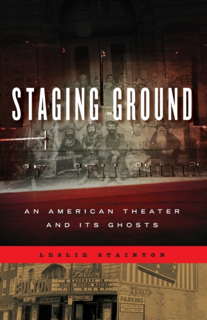 Staging Ground : An American Theater and Its Ghosts, Paperback / softback Book