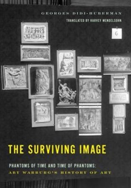 The Surviving Image : Phantoms of Time and Time of Phantoms: Aby Warburg's History of Art, Hardback Book
