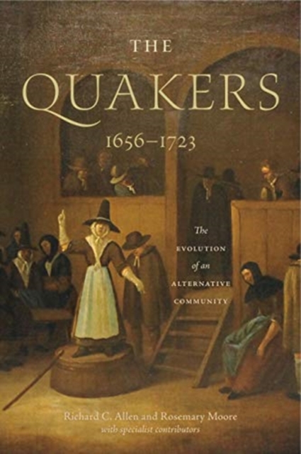 The Quakers, 1656-1723 : The Evolution of an Alternative Community, Hardback Book