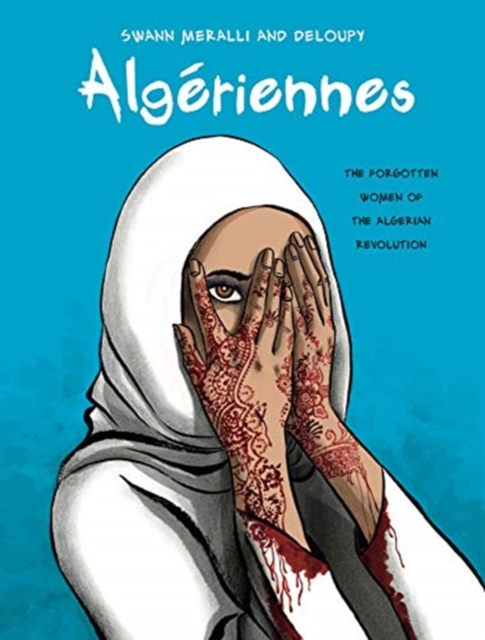 Algeriennes : The Forgotten Women of the Algerian Revolution, Hardback Book