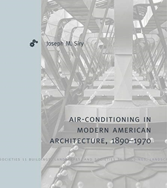 Air-Conditioning in Modern American Architecture, 1890–1970, Hardback Book
