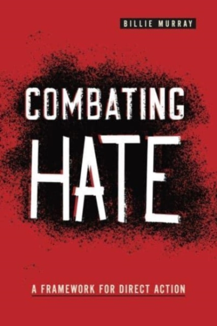 Combating Hate : A Framework for Direct Action, Paperback / softback Book
