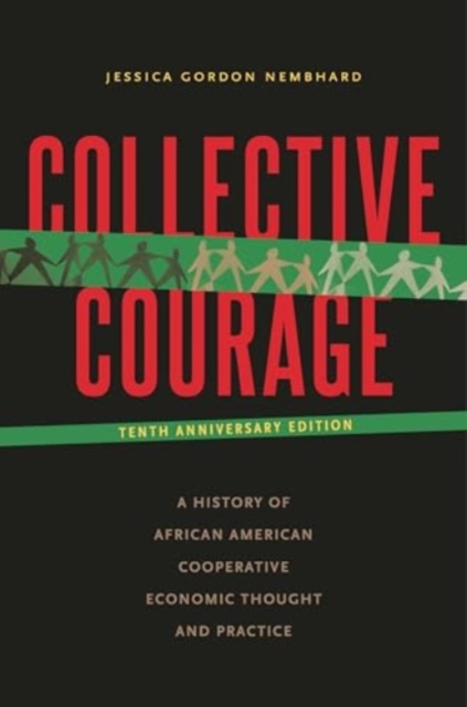 Collective Courage : A History of African American Cooperative Economic Thought and Practice, Paperback / softback Book