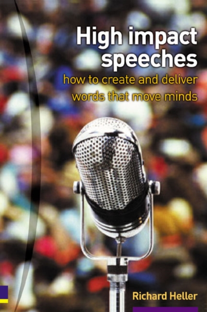 High Impact Speeches : How to write and deliver words that move minds, Paperback / softback Book