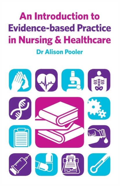An Introduction to Evidence-based Practice in Nursing & Healthcare, Paperback / softback Book