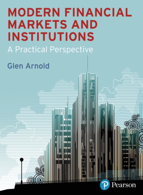 Modern Financial Markets and Institutions : a practical perspective, Paperback / softback Book