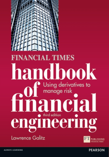 Financial Times Handbook of Financial Engineering, The : Using Derivatives to Manage Risk, Paperback / softback Book