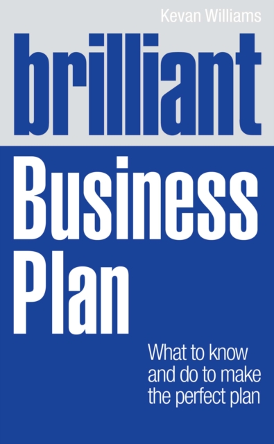 Brilliant Business Plan : What to know and do to make the perfect plan, PDF eBook
