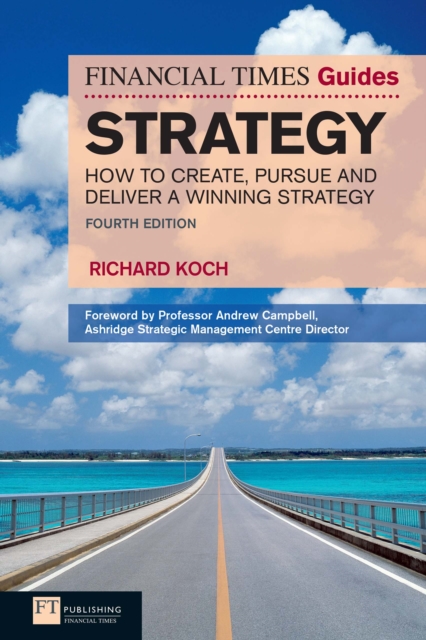 Financial Times Guide to Strategy, The : How To Create, Pursue And Deliver A Winning Strategy, PDF eBook