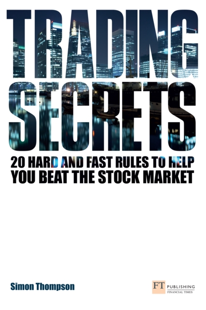 Trading Secrets : 20 Hard And Fast Rules To Help You Beat The Stock Market, EPUB eBook