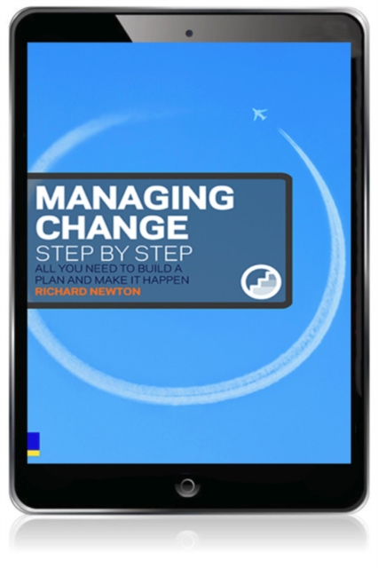 Managing Change Step By Step : All You Need To Build A Plan And Make It Happen, EPUB eBook