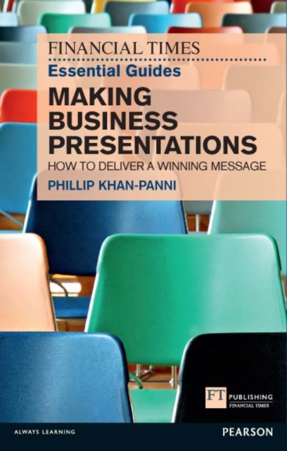 Financial Times Essential Guide to Making Business Presentations, The : How to design and deliver your message with maximum impact, EPUB eBook