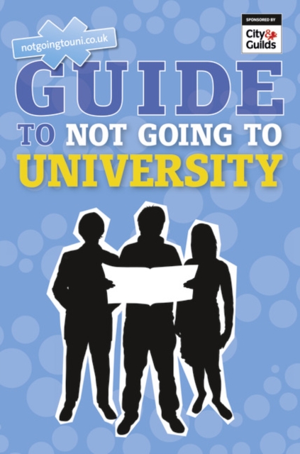 Guide to Not Going to University, The, Paperback / softback Book