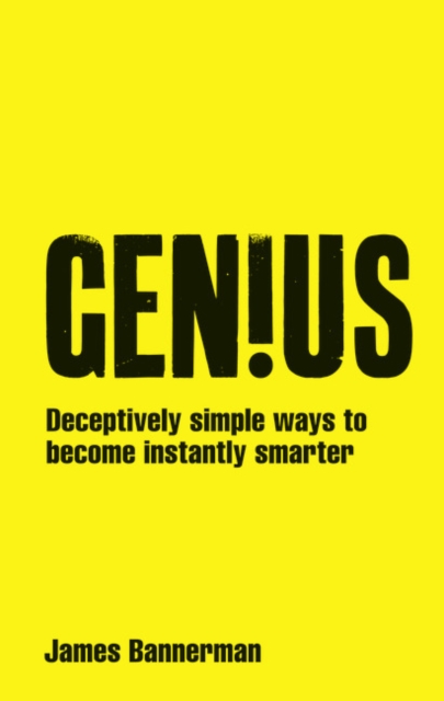 Genius! : Deceptively simple ways to become instantly smarter, Paperback / softback Book