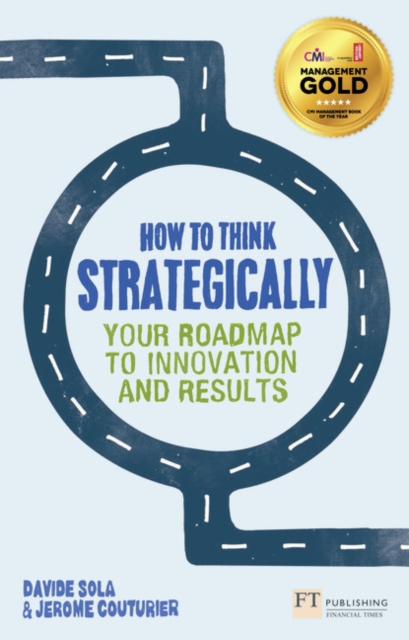 How to Think Strategically : Your Roadmap To Innovation And Results, Paperback / softback Book