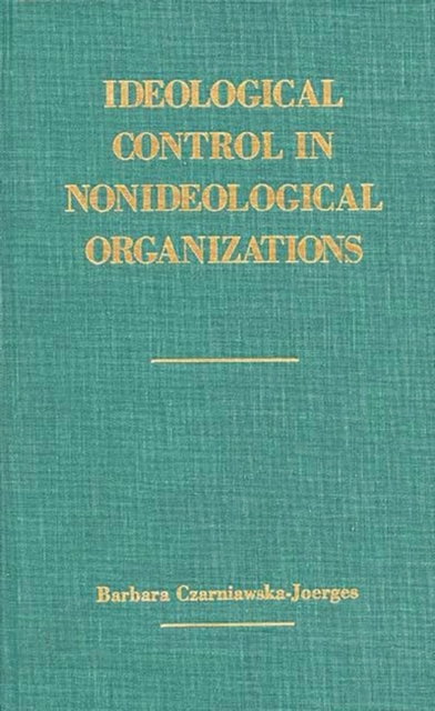 Ideological Control in Nonideological Organizations, Hardback Book