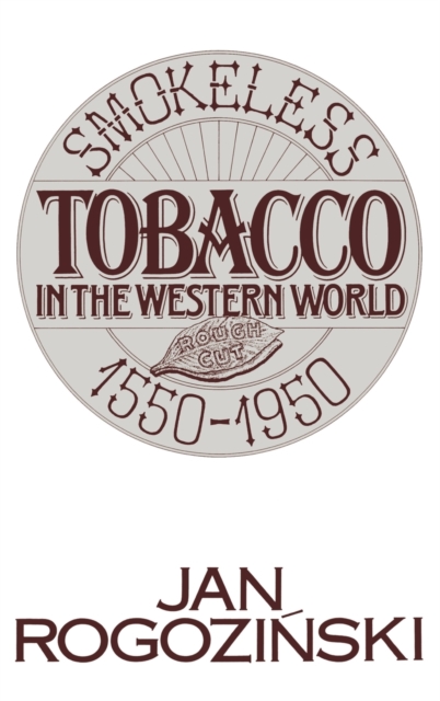 Smokeless Tobacco in the Western World : 1550-1950, Hardback Book