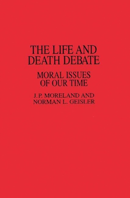 The Life and Death Debate : Moral Issues of Our Time, Paperback / softback Book