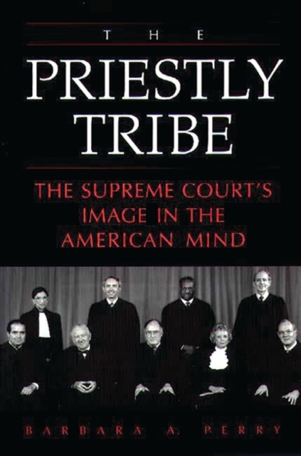 The Priestly Tribe : The Supreme Court's Image in the American Mind, Paperback / softback Book