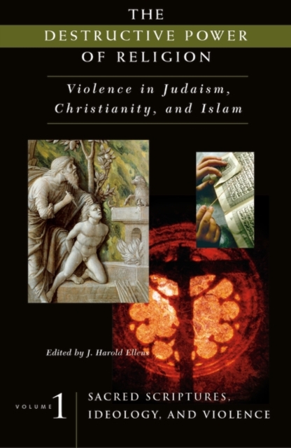 The Destructive Power of Religion : Violence in Judaism, Christianity, and Islam [4 volumes], Mixed media product Book
