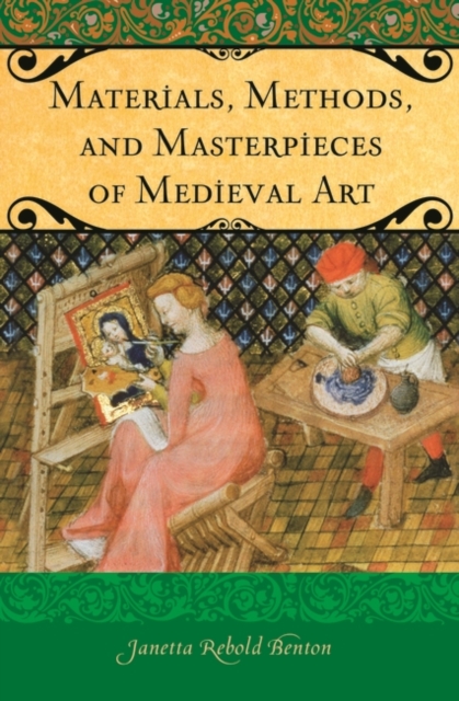 Materials, Methods, and Masterpieces of Medieval Art, Hardback Book