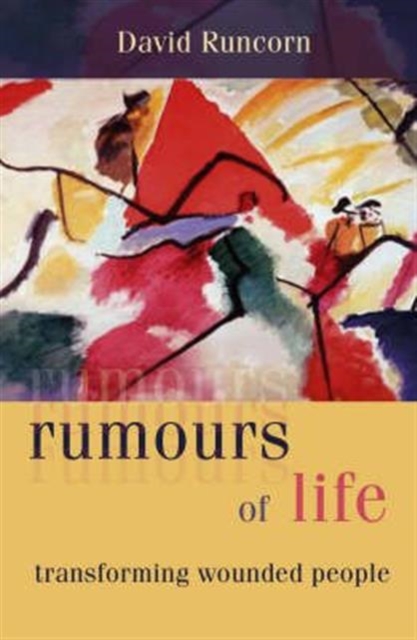 Rumours of Life : Transforming Wounded People, Paperback / softback Book