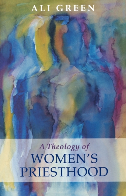 Theology of Women's Priesthood, Paperback / softback Book