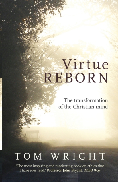 Virtue Reborn : The Transformation of the Christian Mind, Paperback / softback Book