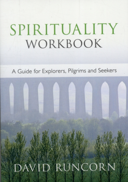 Spirituality Workbook : A Guide For Explorers, Pilgrims And Seekers, Paperback / softback Book