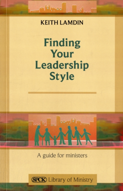Finding Your Leadership Style : A Guide For Ministers, Paperback / softback Book