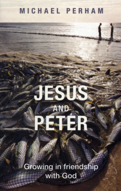 Jesus and Peter : Growing In Friendship With God, Paperback / softback Book