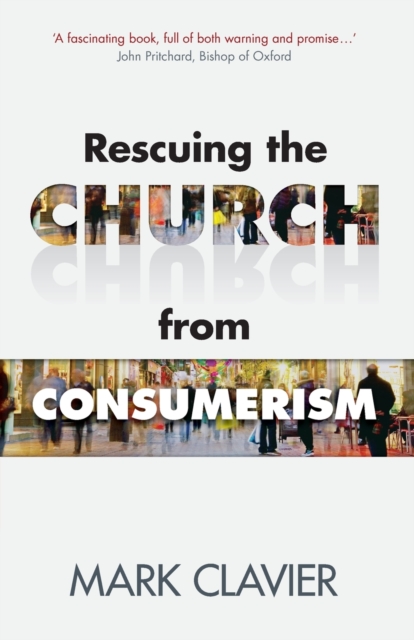 Rescuing the Church from Consumerism, Paperback / softback Book