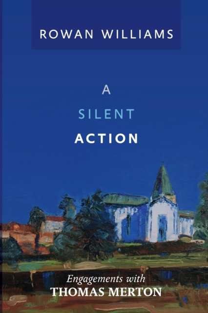 A Silent Action : Engagements With Thomas Merton, Paperback / softback Book