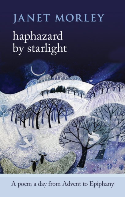Haphazard by Starlight : A Poem a Day from Advent to Epiphany, Paperback / softback Book