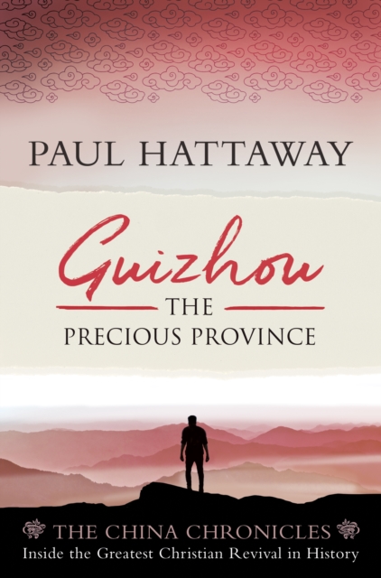 Guizhou : The Precious Province. Inside the Largest Christian Revival in History, EPUB eBook