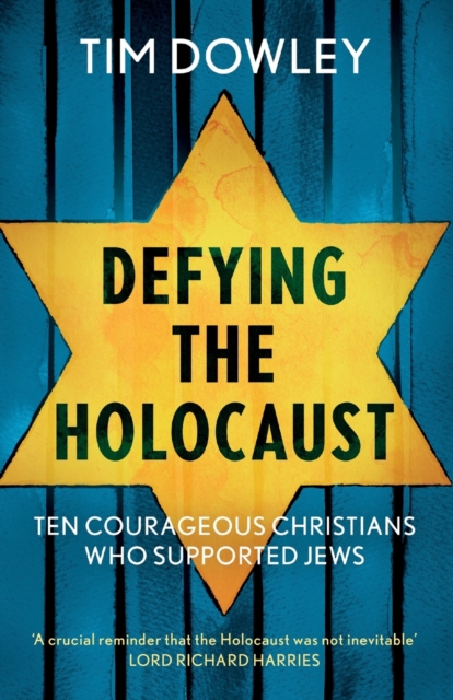 Defying the Holocaust : Ten courageous Christians who supported Jews, Paperback / softback Book