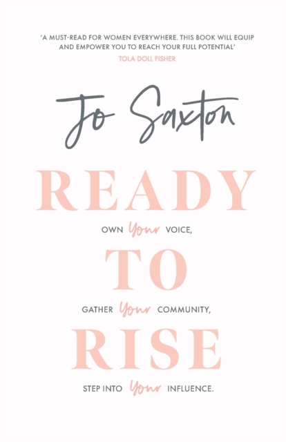 Ready to Rise : Own Your Voice, Gather Your Community, Step into Your Influence, Paperback / softback Book