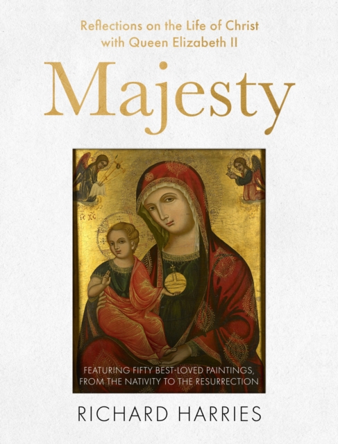 Majesty : Reflections on the Life of Christ with Queen Elizabeth II, Featuring Fifty Best-loved Paintings, from the Nativity to the Resurrection, EPUB eBook