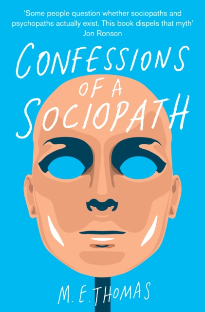 Confessions of a Sociopath : A Life Spent Hiding in Plain Sight, EPUB eBook