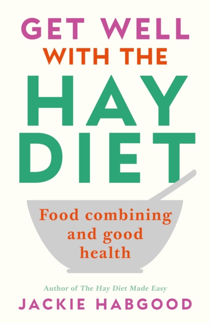 Get Well with the Hay Diet : Food Combining and Good Health, Paperback / softback Book
