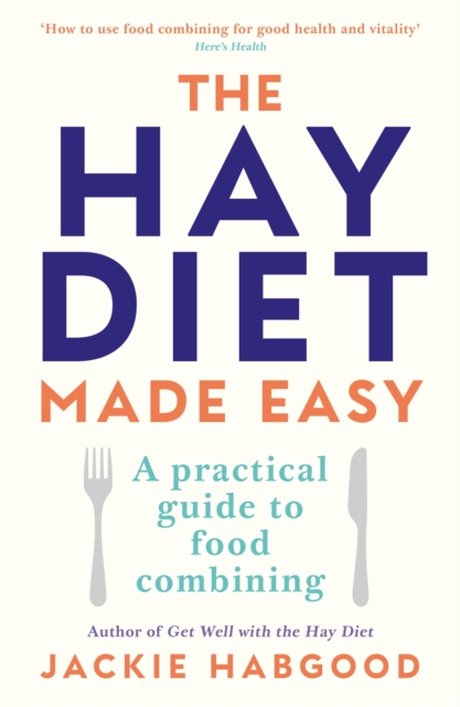 The Hay Diet Made Easy : A Practical Guide to Food Combining, EPUB eBook