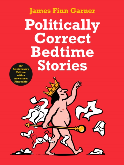 Politically Correct Bedtime Stories : 25th Anniversary Edition with a new story: Pinocchio, EPUB eBook