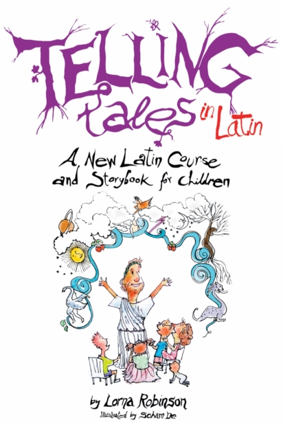 Telling Tales in Latin : A New Latin Course and Storybook for Children, Paperback / softback Book