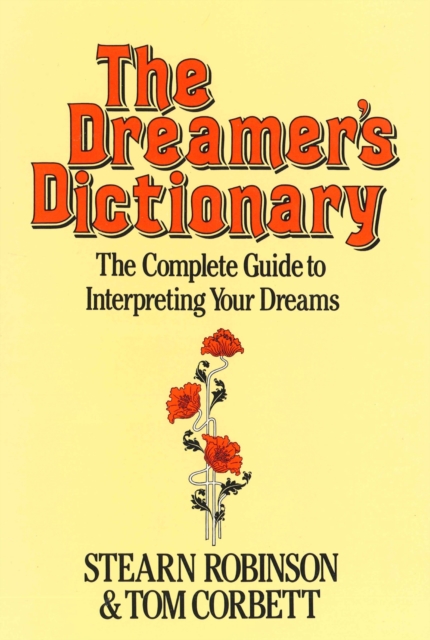 The Dreamer's Dictionary : The Complete Guide to Interpreting Your Dreams, EPUB eBook
