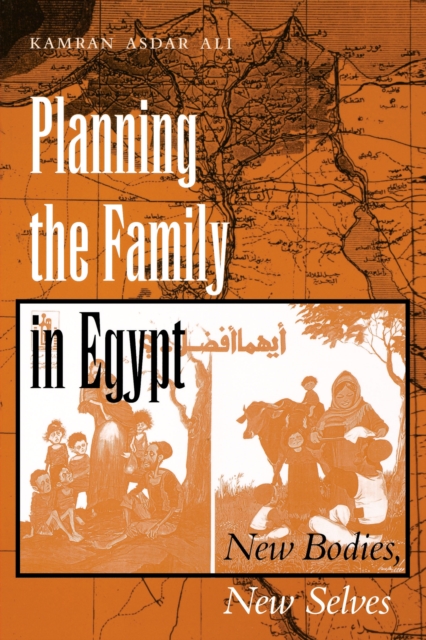 Planning the Family in Egypt : New Bodies, New Selves, Paperback / softback Book