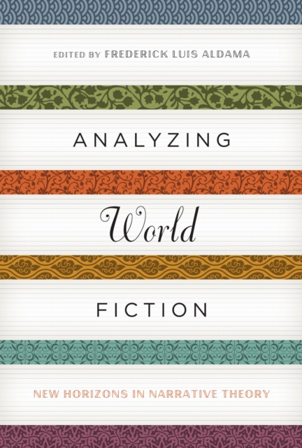 Analyzing World Fiction : New Horizons in Narrative Theory, Paperback / softback Book Analyzing World Fiction : New Horizons in Narrative Theory, Paperback / softback Book