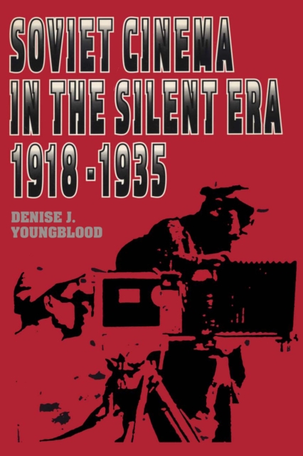 Soviet Cinema in the Silent Era, 1918-1935, Paperback / softback Book