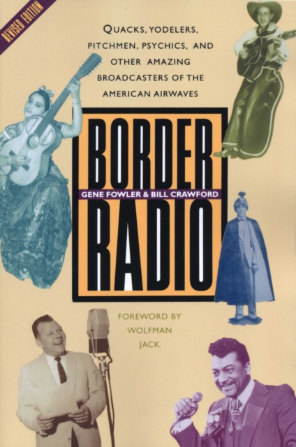 Border Radio : Quacks, Yodelers, Pitchmen, Psychics, and Other Amazing Broadcasters of the American Airwaves, Revised Edition, EPUB eBook