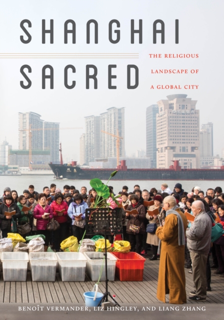 Shanghai Sacred : The Religious Landscape of a Global City, Paperback / softback Book