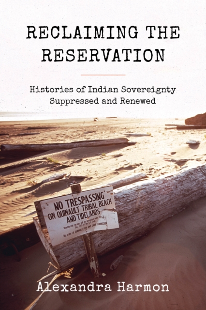 Reclaiming the Reservation : Histories of Indian Sovereignty Suppressed and Renewed, EPUB eBook